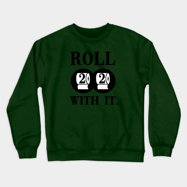 2020 Roll with it. Crewneck Sweatshirt by hipop